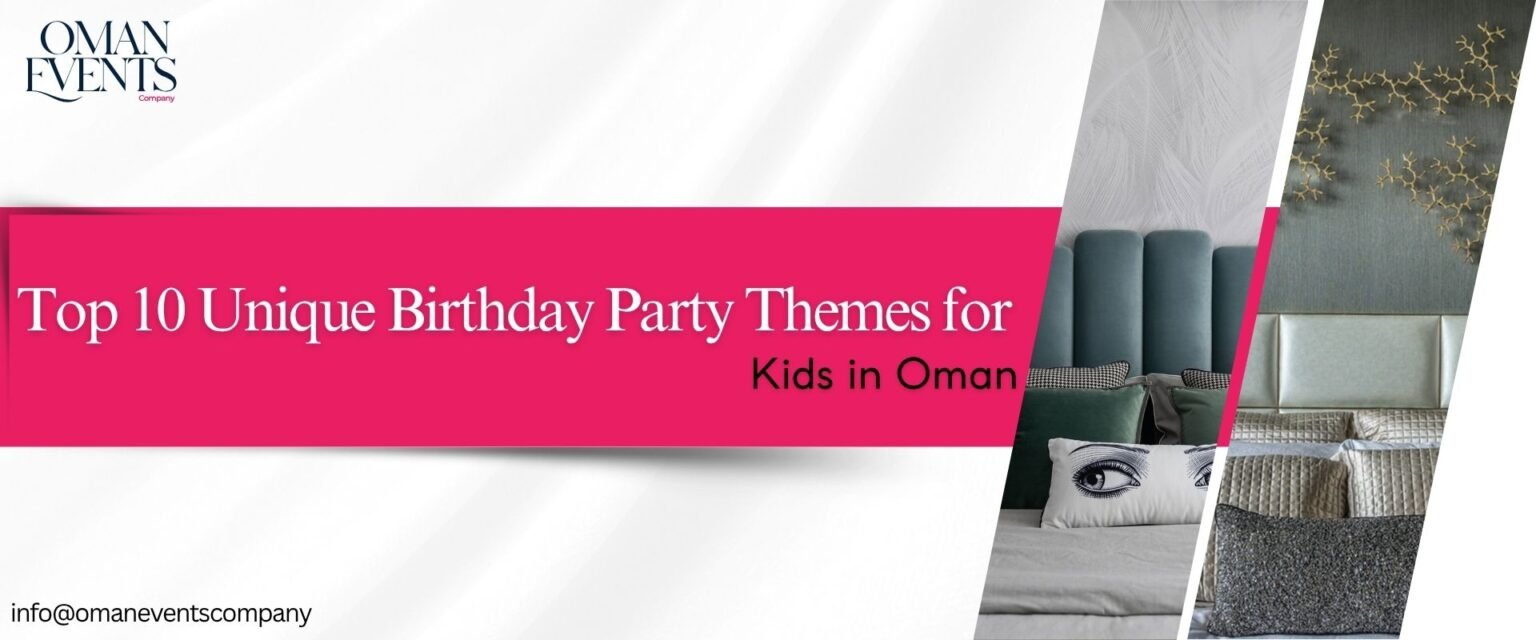 Top 10 Unique Birthday Party Themes for Kids in Oman | Oman Events Company